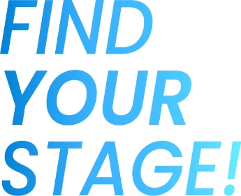 FIND YOUR STAGE!